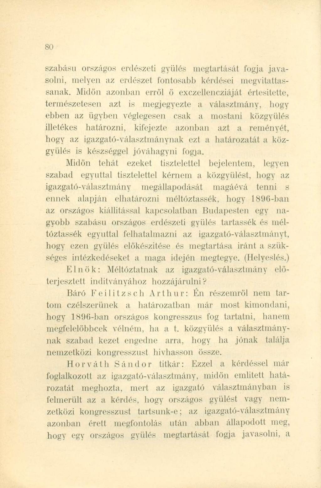 szabású országos erdészeti gyűlés megtartását fogja javasolni, melyen az erdészet fontosabb kérdései megvitattassanak.