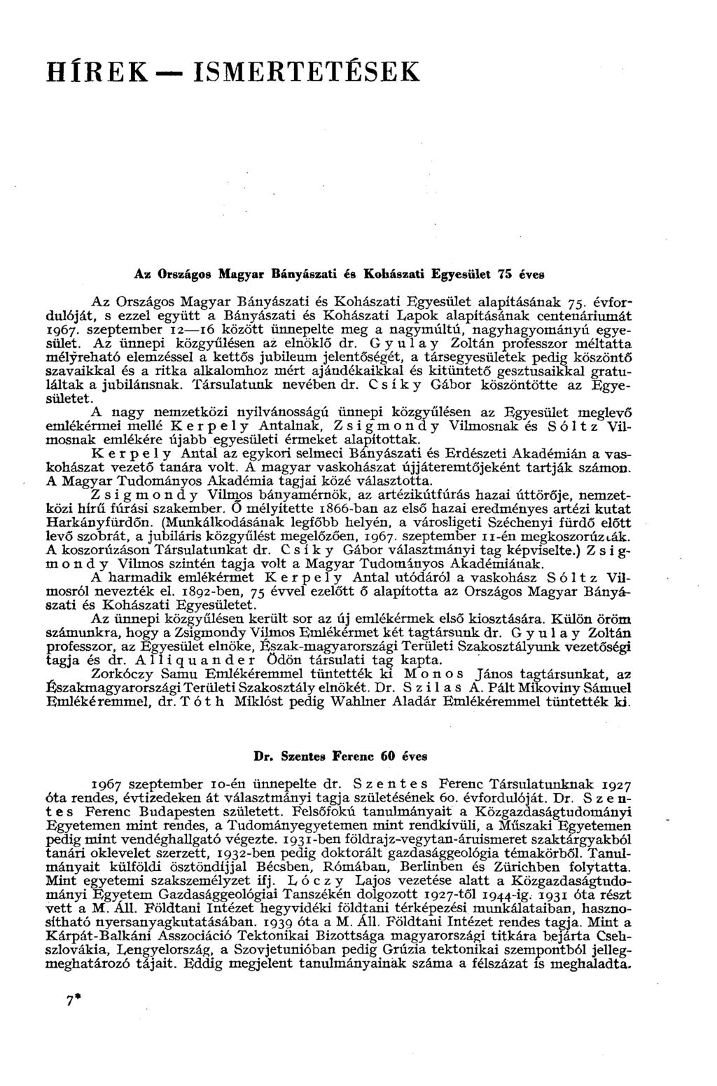 HÍREK ISMERTETÉSEK Az Országos Magyar Bányászati és Kohászati Egyesület 75 éves Az Országos Magyar Bányászati és Kohászati Egyesület alapításának 75.