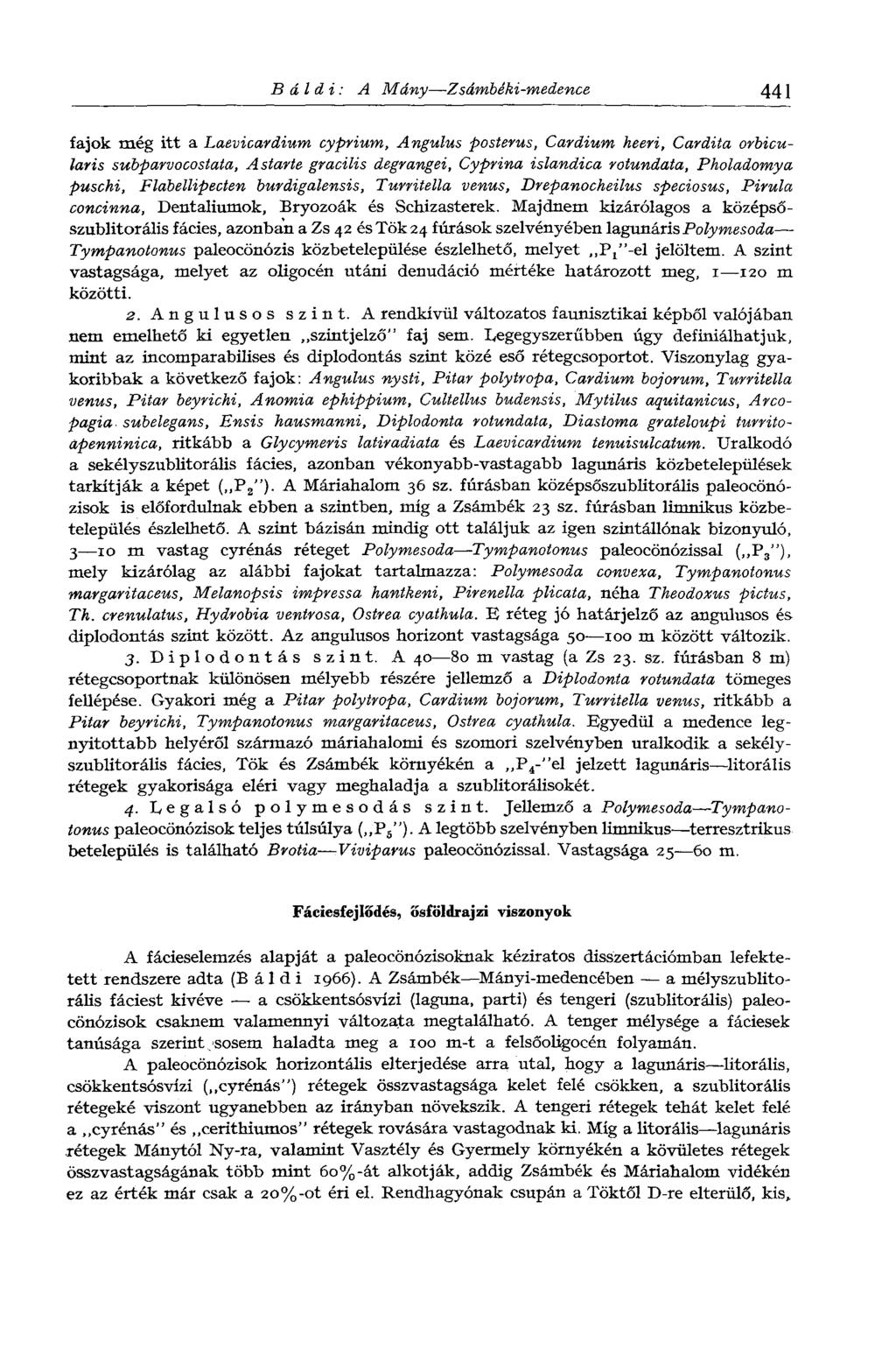 В á l d i : A Mány Zsámbéki-medence 441 fajok még itt a Laevicardium cyprium, Angulus posterus, Cardium heeri, Cardita orbicularis subparvocostata, Astarte gracilis degrangei, Cyprina islandica
