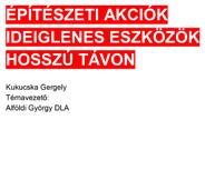 György / DLA hallgatók: Botond Csaba Brósz, Melinda Borsos, Tijana Dimitrijevic, Gergely Kukucska, Dávid Szabó / Megvalósult közös alkotás: Magdolna Magdolna