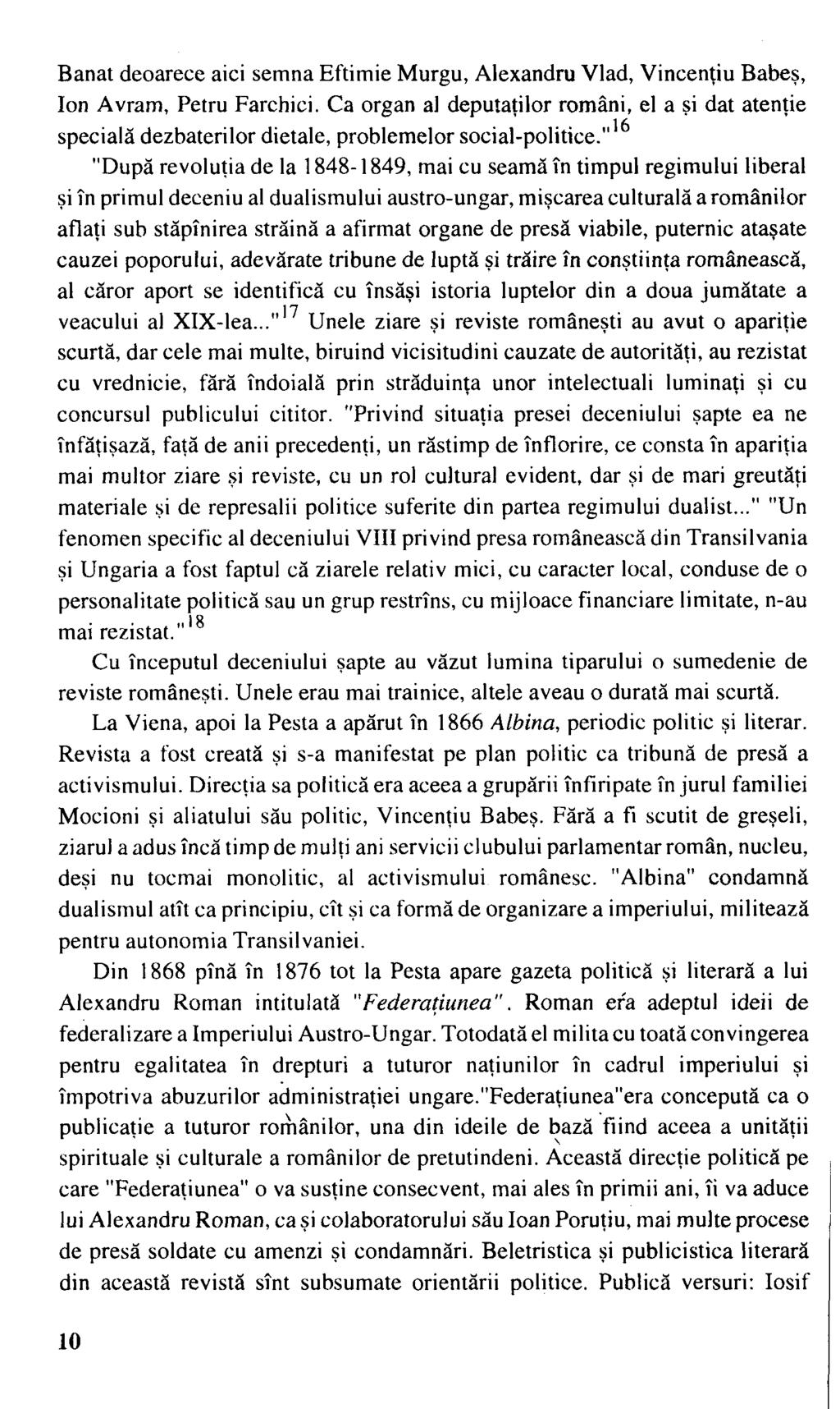 Banat deoarece aici semna Eftimie Murgu, Alexandru Vlad, Vincenţiu Babeş, Ion Avram, Petru Farchici.