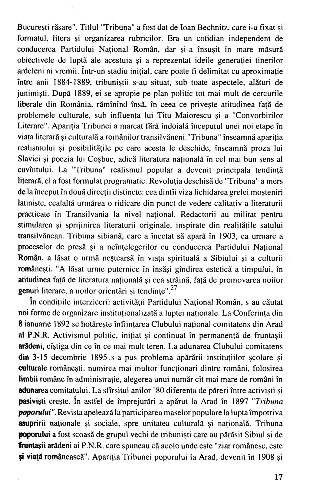 Bucureşti răsare". Titlul "Tribuna" a fost dat de Ioan Bechnitz, care i-a fixat şi formatul, litera şi organizarea rubricilor.