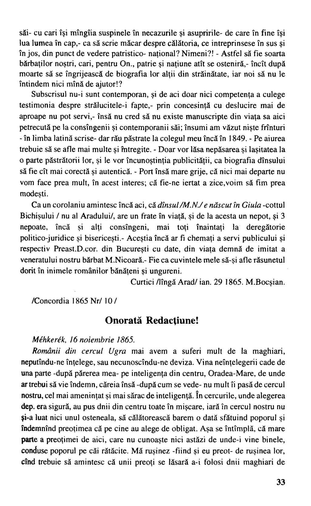 săi- cu cari îşi mîngîia suspinele în necazurile şi asupririle- de care în fine îşi lua lumea în cap,- ca să scrie măcar despre călătoria, ce intreprinsese în sus şi în jos, din punct de vedere
