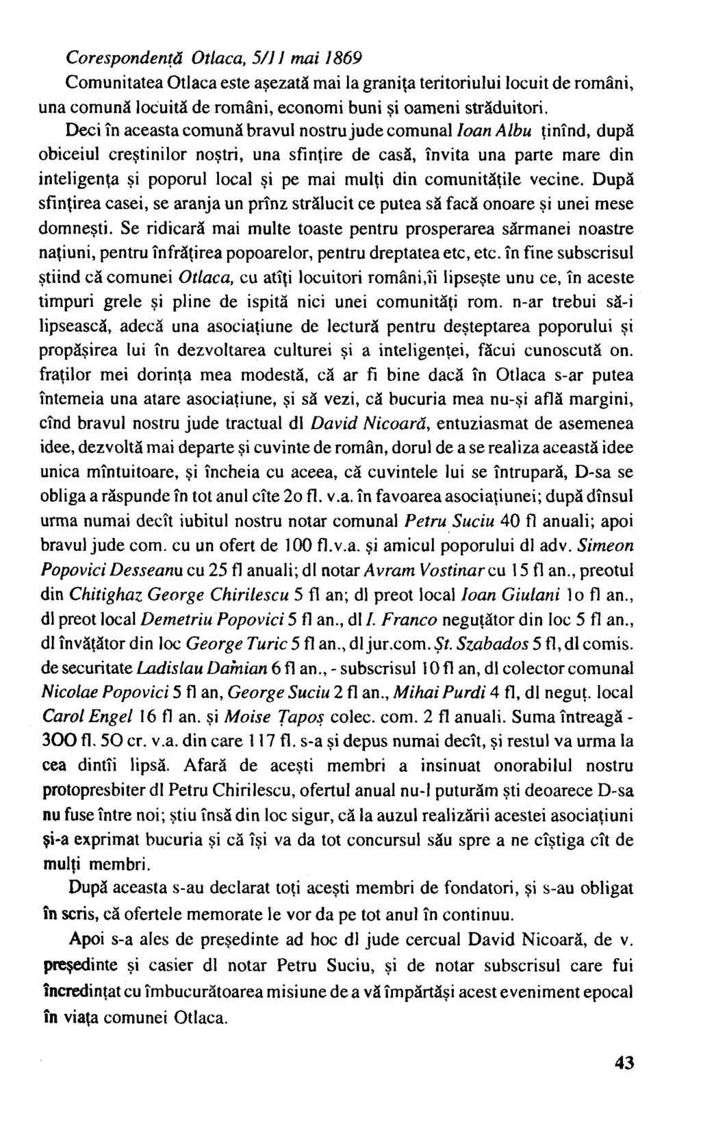 Corespondentă Otlaca, 5/11 mai 1869 Comunitatea Otlaca este aşezată mai la graniţa teritoriului locuit de români, una comună locuită de români, economi buni şi oameni străduitori.