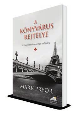 Történetek sorsokról, érzésekről, pillanatokról MaRK Pryor Hugo Marston sorozat A könyvárus rejtélye Hugo Marston, a párizsi amerikai nagykövetség biztonsági főnöke tehetetlenül kénytelen végignézni,