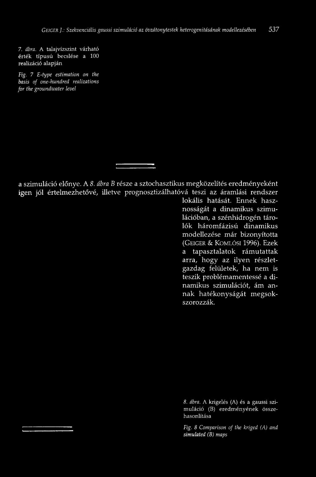 7 E-type estimation on the basis of one-hundred realizations for the groundwater level a szimuláció előnye. A 8.