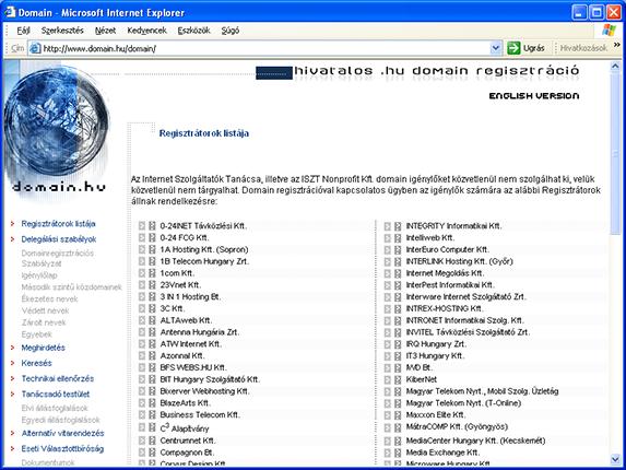 regisztrációjával (jogi, üzleti szempontok) egyes speciális szervezetek foglalkoznak (például Network Solutions, ill. nemzeti hatóságok). Hivatalos.hu domain regisztráció 5.