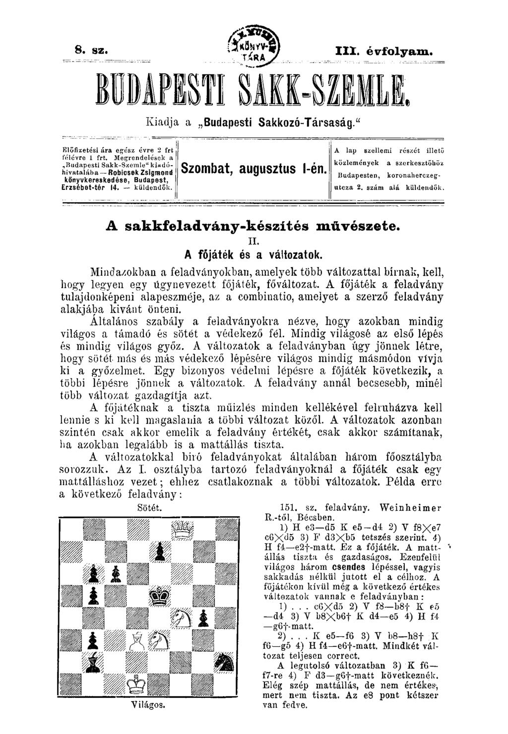 8. sz. III. éirfolyam. BUDAPISTI SÁn-SUm Kiadja a Budapesti Sakkozó-Társaság." Előfixetési ára eg-ész évre 2 frt félévre 1 frt.