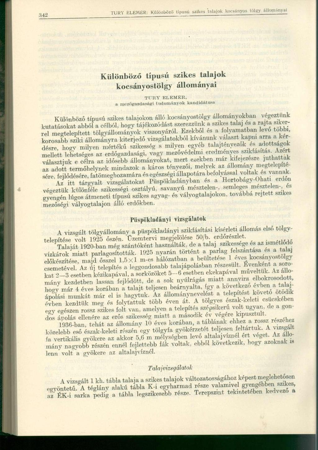 Különböző típusú szikes talajok kocsányostölgy állományai TT'RY ELEMÉR, a mezőgazdagági tudományuk kandidátusa Különböző típusú szikes talajokon álló kocsányostölgy állományokban végeztünk