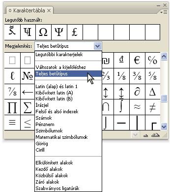 INCOPY CS3 94 Lehetőségek a Karakterjelek panel Megjelenítés menüjében 1 A Karakterjelek panelen válasszon egy OpenType betűtípust a betűtípuslistából.
