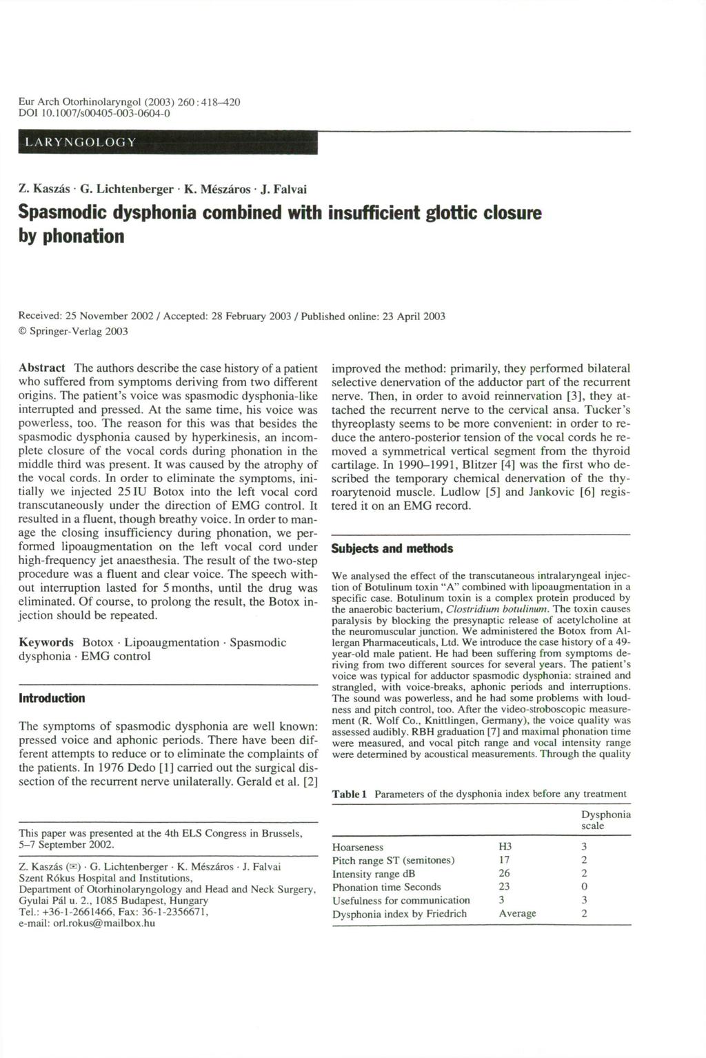 Eur Arch Otorhinolaryngol (2003) 260:418^420 DOI 10.1007/s00405-003-0604-0 LARYNGOLOGY Z. Kaszás G. Lichtenberger K. Mészáros J.