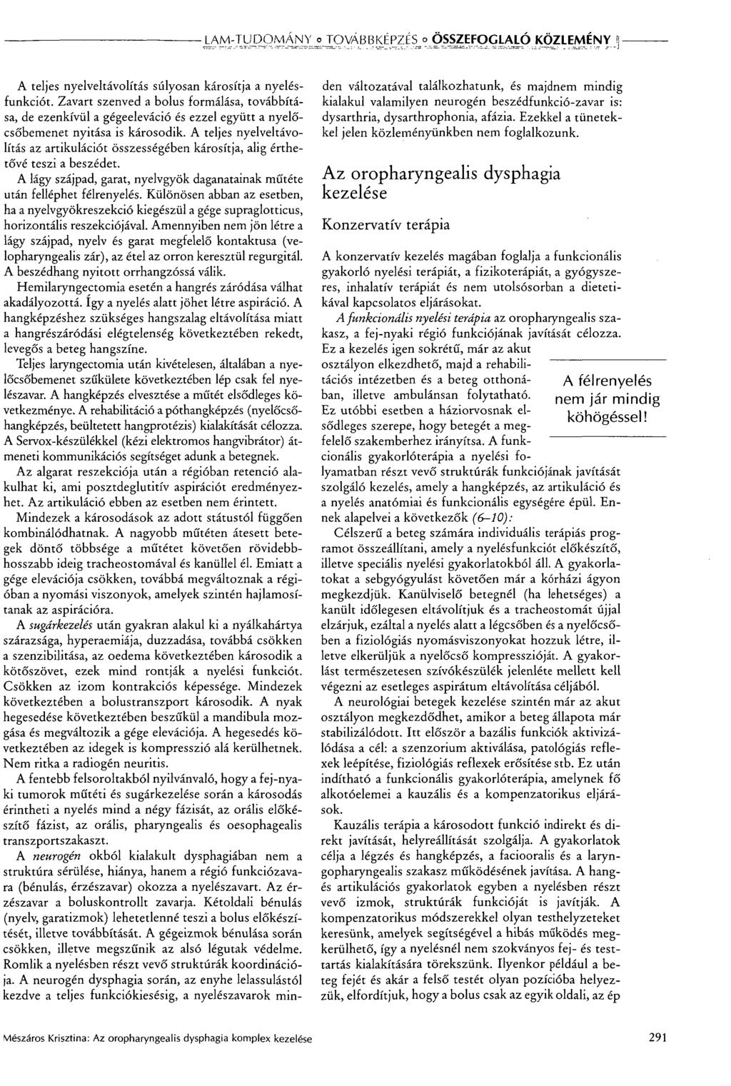 LAM-TUDOMÁNY o TOVÁBBKÉPZÉS ÖSSZEFOGLALÓ KÖZLEMÉNY íj A teljes nyelveltávolítás súlyosan károsítja a nyelésfunkciót.