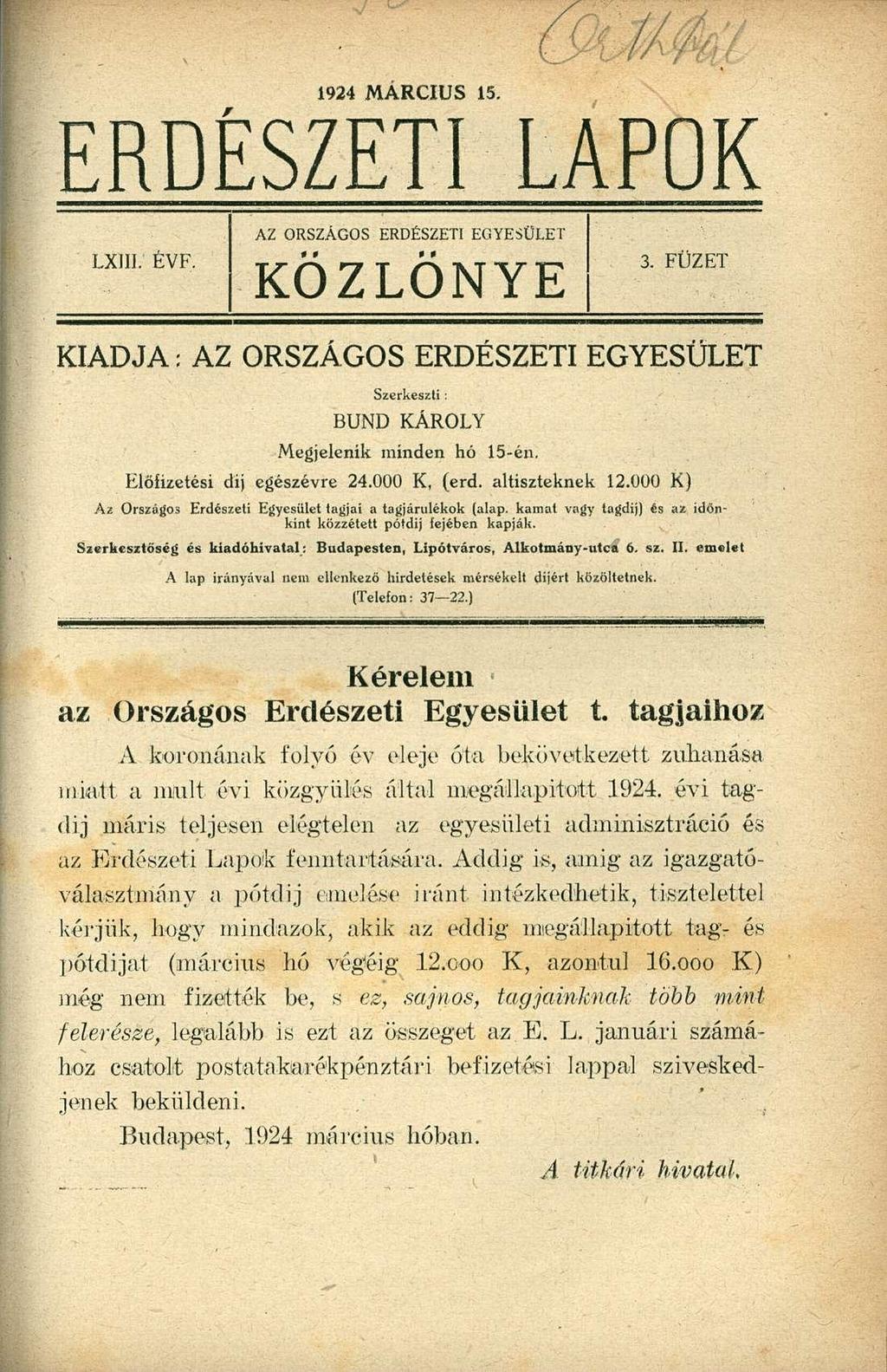 1924 MÁRCIUS 15. ERDÉSZETI LAPOK LXIII. ÉVF. AZ ORSZÁGOS ERDÉSZETI EGYESÜLET KÖZLÖNYE 3. FÜZET KIADJA: AZ ORSZÁGOS ERDÉSZETI EGYESÜLET Szerkeszti: BUND KÁROLY Megjelenik minden hó 15-én.