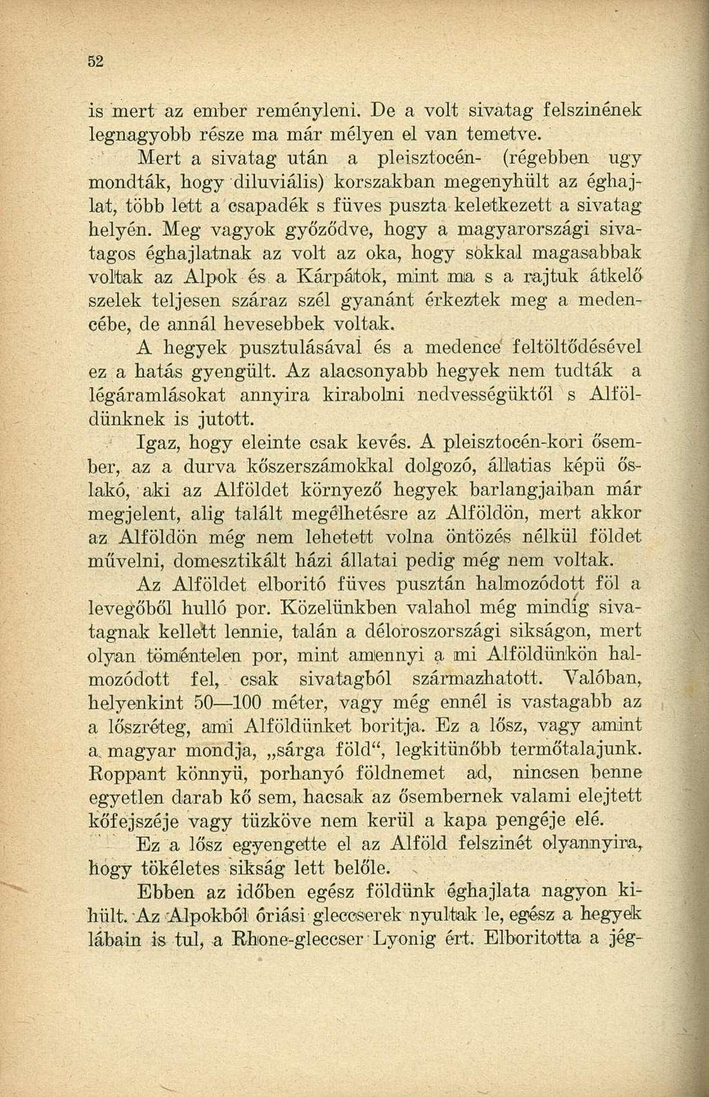 is mert az ember reményleni. De a volt sivatag felszínének legnagyobb része ma már mélyen el van temetve.