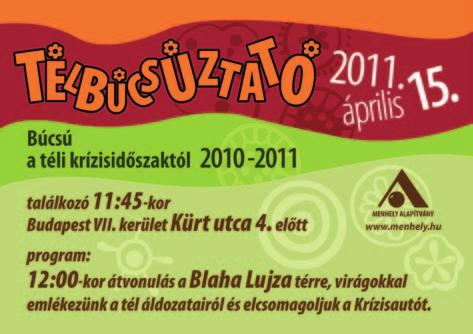 2011. évi események, rendezvények JANUÁR 2011. január 7-én internetes lapok szerkesztőségei -immár harmadik alkalommal- jótékonysági árverést tartottak a hajléktalan emberek javára.