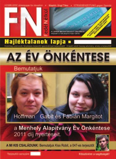 Elsődleges feladatunkon az otthontalan emberek közvetlen ellátásán túl megpróbálunk hatással lenni a hozzájuk kapcsolódó társadalmi folyamatokra, előítéletekre.