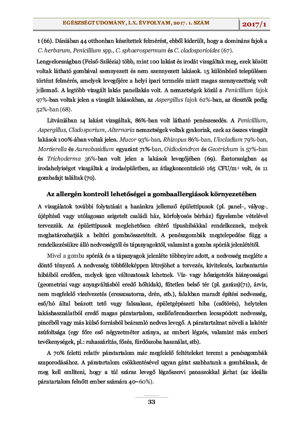 EGÉSZSÉGTUDOMÁNY, L ^ ^ ^ ^ A M, 2017. l. SZÁM 2017/l t ( 6 6 ). Dániában 4 4 o t t h o n b a n készítettek felmérést, ebből kiderült, h o g y a domináns f a j o k a C. herbarum, Penicillium spp., C.