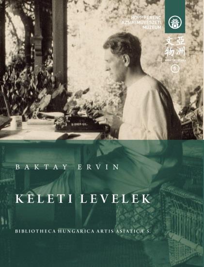ELSŐ KÖTET TARTALOM BEVEZETŐ (A szerkesztők) PAP ÁGNES: Baktay Ervin Keleti levelei BAKTAY ERVIN: Keleti levelek Trieszttől Port-Szaídig Port-Szaídtól Bombayig Bombay Magyar fiú Indiában Az