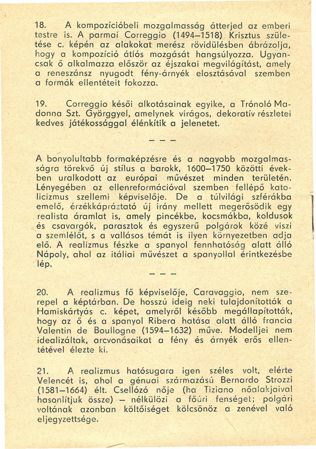 18. A kompozícióbeli mozgalmasság átterjed az emberi testre is. Aparmar Correggio (1494-1518) Krisztus születése c.