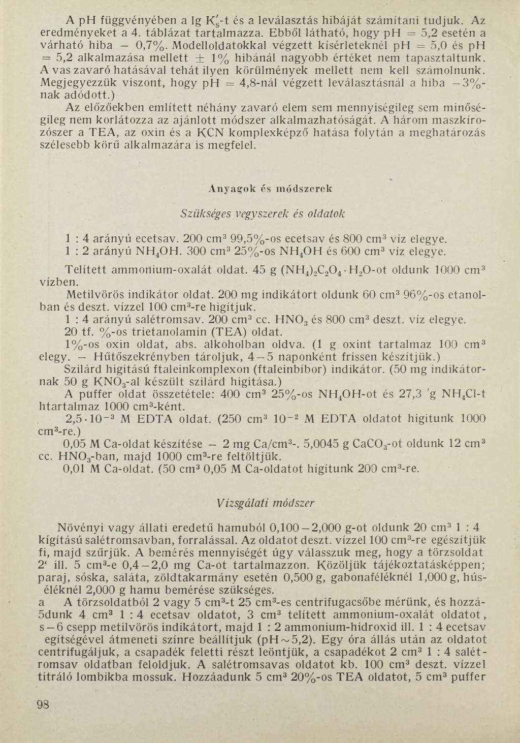 A ph függvényében a lg K 3-t és a leválasztás hibáját számítani tudjuk. Az eredményeket a 4. táblázat tartalmazza. Ebből látható, hogy ph = 5,2 esetén a várható hiba - 0,7%.
