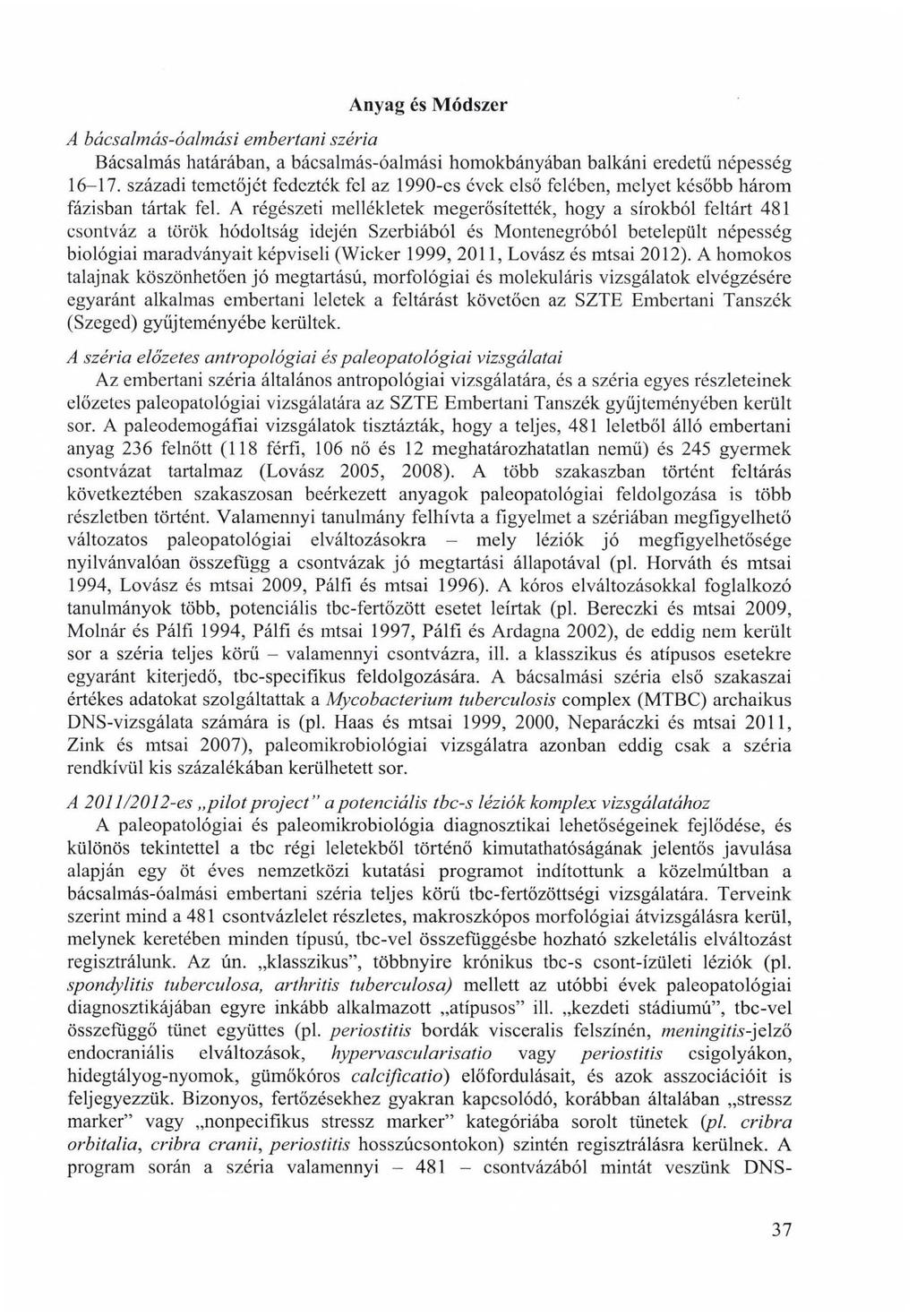 Anyag és Módszer A bácsalmás-óalmási embertani széria Bácsalmás határában, a bácsalmás-óalmási homokbányában balkáni eredetű népesség 16-17.