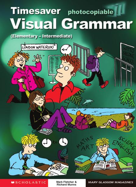 NYELVTANI GYAKORLÓK 2:37 PM Page 8 NYELVTANI GYAKORLÓK TIMESAVER: VISUAL GRAMMAR TIMESAVER: VISUAL GRAMMAR ISBN 9781904720010 Mark Fletcher & Richard Munns Kezdő, középhaladó és haladó szinten