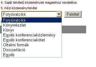 Kézi közleményfelvitel Leggyakrabban: Könyv Könyvrészlet (konferenciaközlemény!) Folyóiratcikk A kötelezően kitöltendő mezőket vékony keret jelzi.