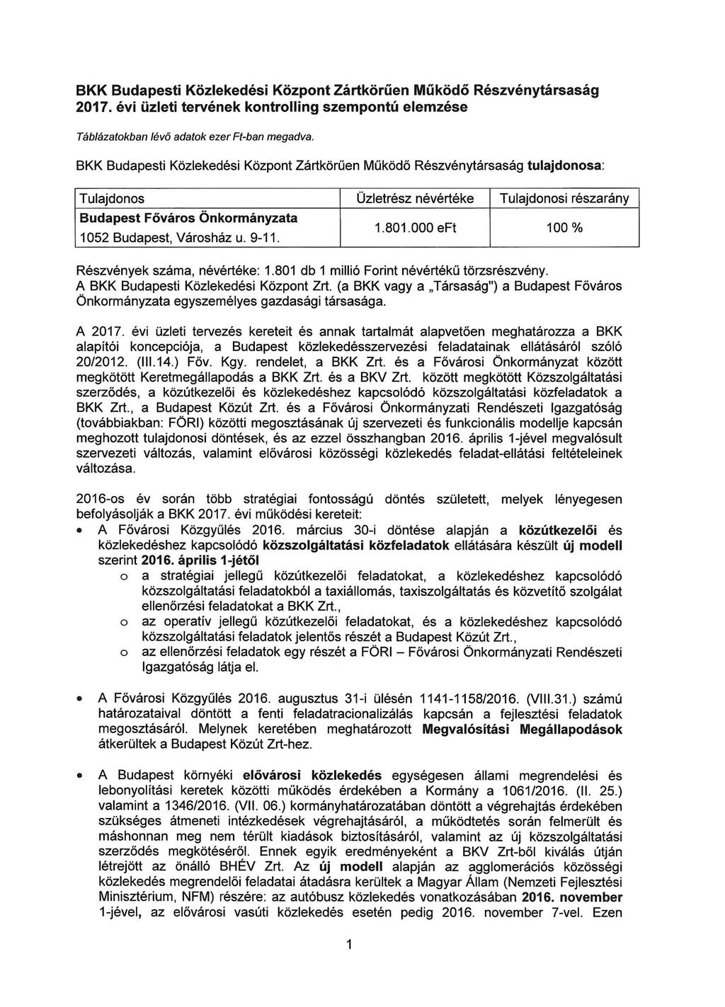 BKK Budapesti Közlekedési Központ Zártkörűen Működő Részvénytársaság 2017. évi üzleti tervének kontrolling szempontú elemzése Táblázatokban lévő adatok ezer Ft-ban megadva.