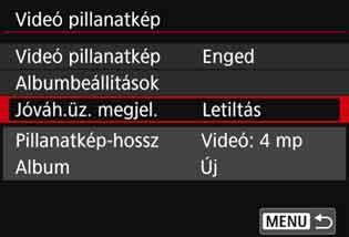 3 Video-pillanatképek készítése A 8. és 9. lépésben választható lehetőségek Funkció Leírás J Mentés albumként (8. lépés) J Hozzáadás albumhoz (9.