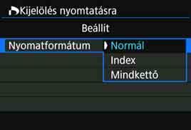 ) Nyomtatási beállítások 1 2 3 Válassza ki a [Kijelölés nyomtatásra] lehetőséget. A [x1] lapon válassza a [Kijelölés nyomtatásra] beállítást, majd nyomja meg a <0> gombot.