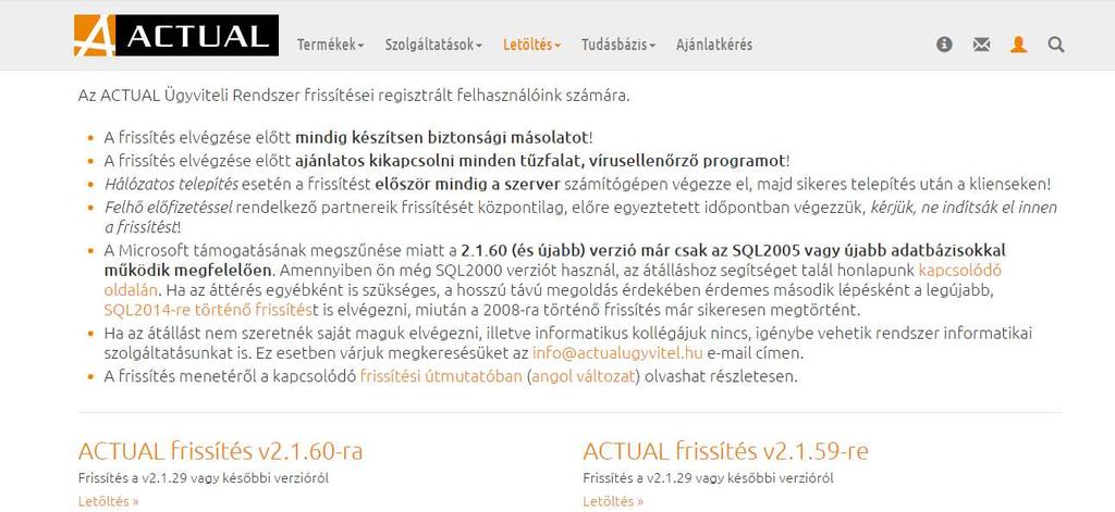 A PROGRAM FRISSÍTÉSE Az ACTUAL Ügyviteli Rendszer újabb verzióra történő frissítésének folyamatát ismerteti az alábbi leírás.