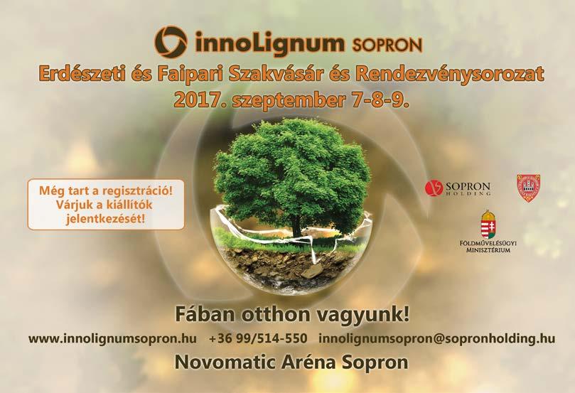 2017 AUGUSZTUS KIÁLLÍTÁSOK Rendezvény Időpont Helyszín Infó Link SZEPTEMBER ReproLignum 6 8. Zágráb, Horvátország Nemzetközi szak-, és gépvásár http://www.reprolignum.drvo.hr innolignum 7 9.