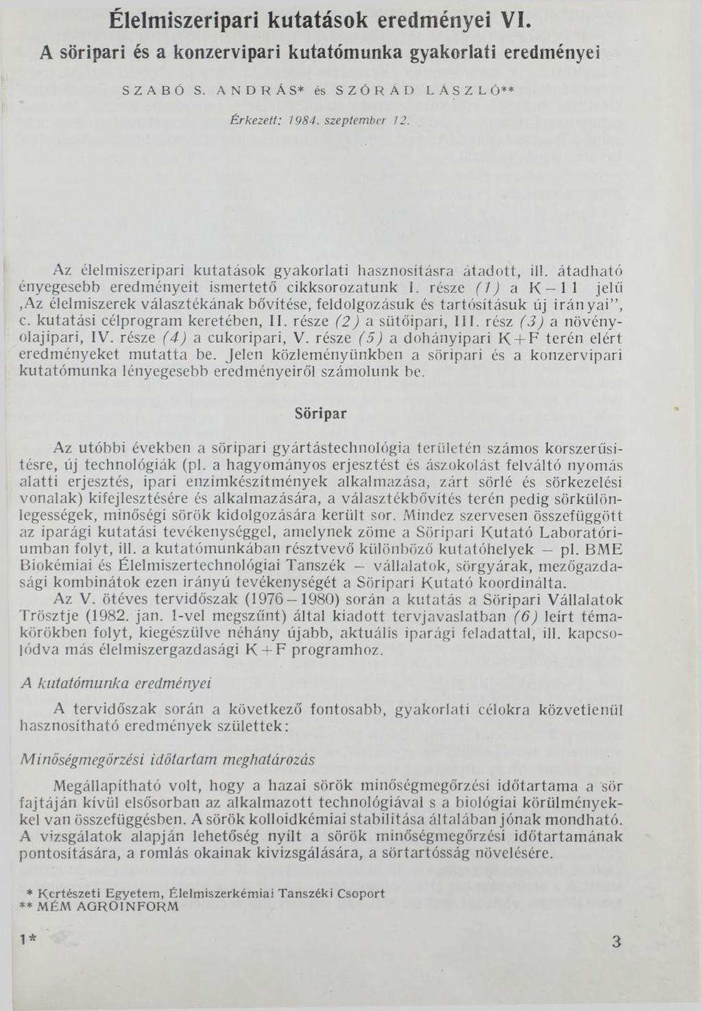 Élelmiszeripari kutatások eredményei VI. A söripari és a konzervipari kutatómunka gyakorlati eredményei SZABÓ S. ANDRÁS* és SZÓRÁD LÁSZLÓ** Érkezett: 1984. szeptember 12.