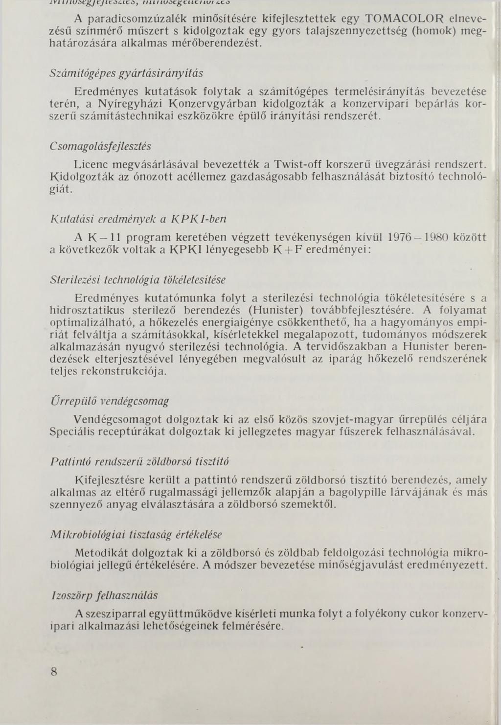 JV1 I llu Ö C g J t j LCOCLCÖy Ilin I V O C g C ll C I IU I 4 C О A paradicsomzűzalék minősítésére kifejlesztettek egy TOMACOLOR elnevezésű színmérő műszert s kidolgoztak egy gyors