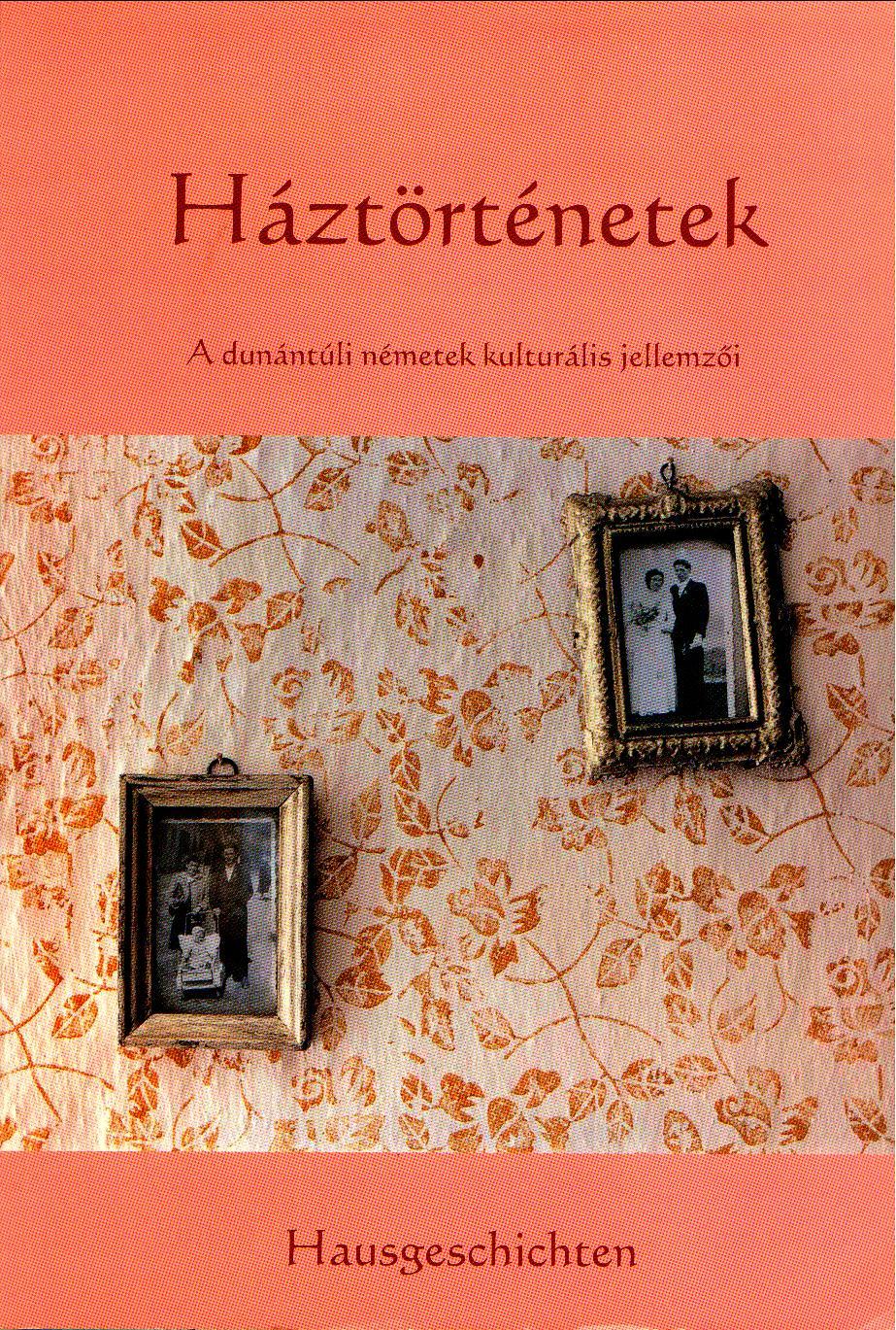 Helytörténeti könyvek Háztörténetek A dunántúli németek kulturális