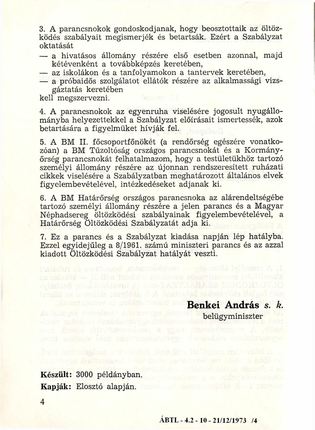 3. A parancsnokok gondoskodjanak, hogy beosztottaik az öltözködés szabályait m egismerjék és betartsák.