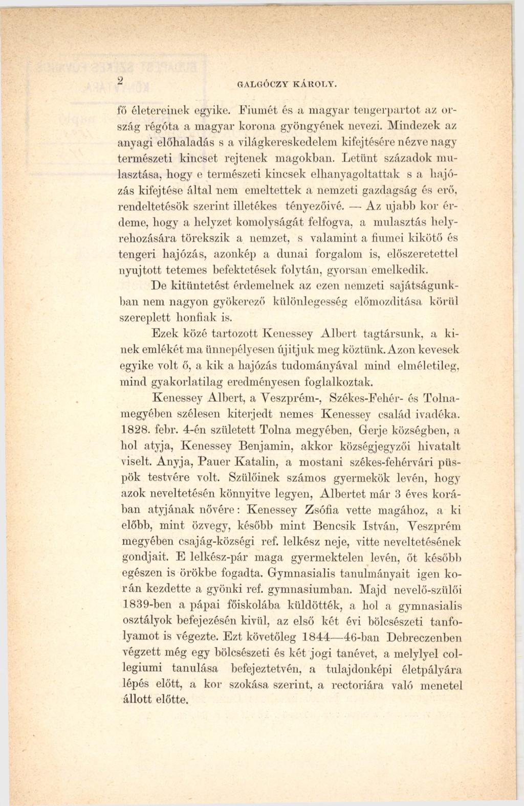 2 GALGÓCZY KÁKOT.Y. fő életereinek egyike. Fiúmét és a magyar tengerpartot az ország régóta a magyar korona gyöngyének nevezi.