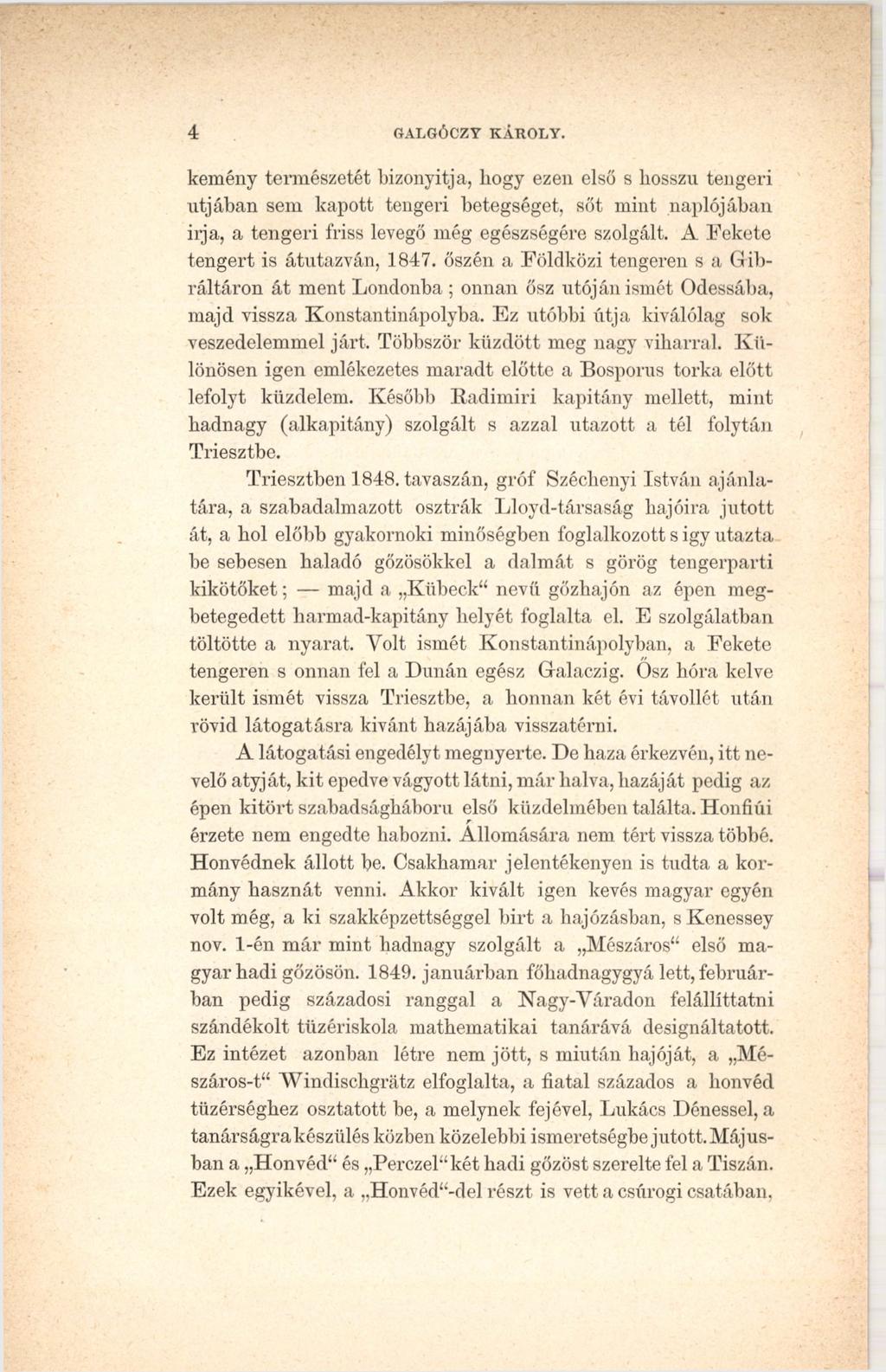 4: GALGÓCZY KÁKOLY. kemény természetét bizonyítja, hogy ezen első s hosszú tengeri utjában sem kapott tengeri betegséget, sőt mint naplójában írja, a tengeri friss levegő még egészségére szolgált.