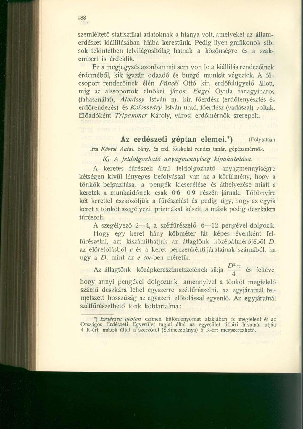 988 szemléltető statisztikai adatoknak a hiánya volt, amelyeket az államerdészet kiállításában hiába kerestünk. Pedig ilyen grafikonok stb.