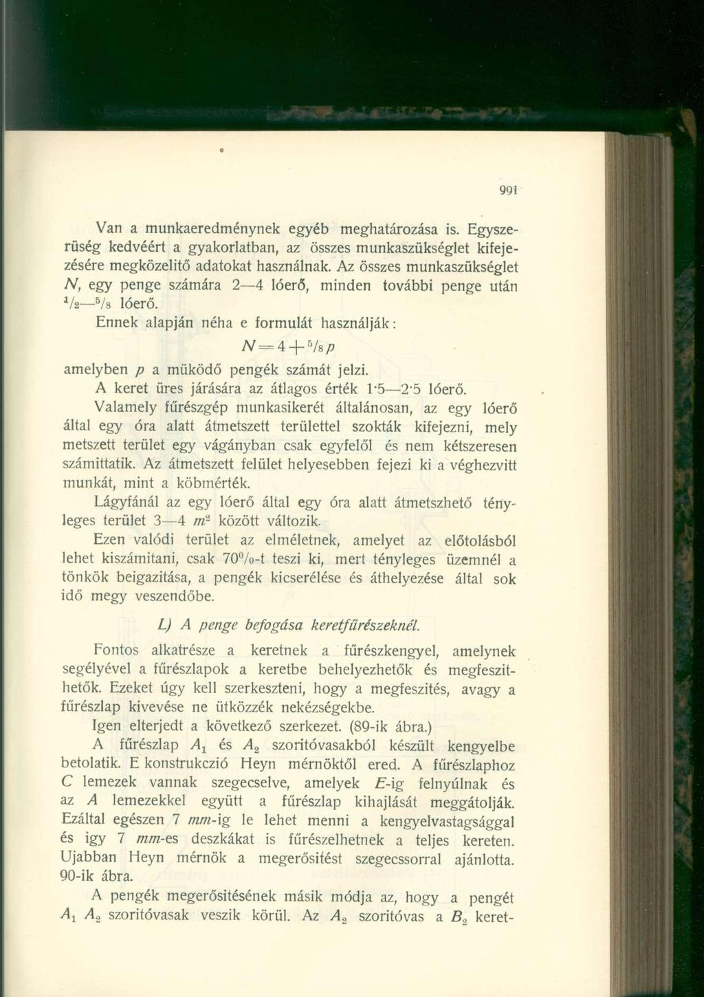 991 Van a munkaeredménynek egyéb meghatározása is. Egyszerűség kedvéért a gyakorlatban, az összes munkaszükséglet kifejezésére megközelítő adatokat használnak.