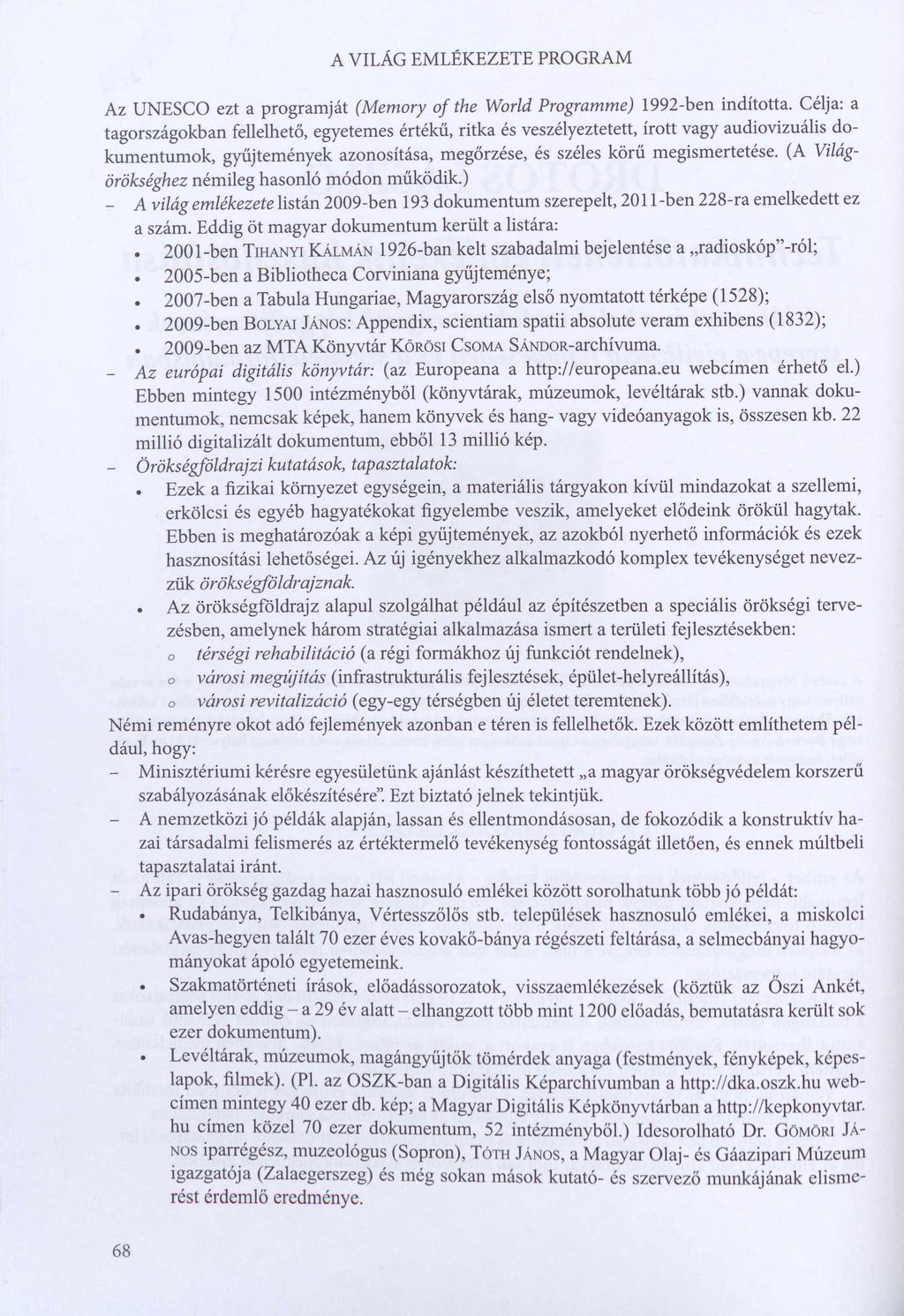 A VILÁG EMLÉKEZETE PROGRAM 10.23716/TTO.20.2013.09 Az UNESCO ezt a programját (Memory of the World Programme) 1992-ben indította.