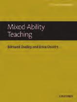 Mixed-Ability Teaching EDMUND DUDLEy, OSVáTH ERIKA bemutatja, hogyan teremtsünk pozitív osztálytermi légkört, mely minden diák számára megfelelő támogatást és