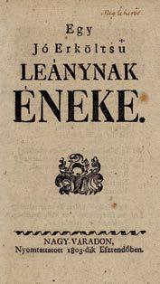 14 Központi Antikvárium 21. Egy Jó Erköltsű leánynak éneke Nagy-Váradon, 1803. ny.n. (4)p. A ponyvakiadásnak a rendelkezésünkre álló szakirodalomban nem találtuk nyomát. A gerincén papírcsíkkal.