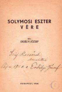 Inscribed by the author. Restored, contemporary cloth. Spine gilt, slightly worn. 98. Erdélyi József: Solymosi Eszter vére Bp., 1938. (Centrum.