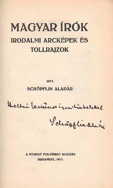 Javított, kiadói papírborítóban. Inscribed by the author. Restored, original paper. 150 000,- 105. Schöpflin Aladár: Magyar írók. Irodalmi arcképek és tollrajzok. Bp.