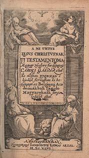 44 Központi Antikvárium 116. A mi Urunk Iesus Christusnak Uj Testamentoma. Magyar Nyelvre fordétatott Carolj Gáspár által Amsterdam, 1646. Iansonius. 819 [recte 823]+(3)p. Metszett díszcímlappal.