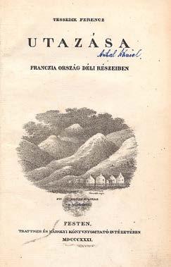 Központi Antikvárium 73 193. Tessedik Ferencz: -- utazása Franczia ország déli részeiben Pesten, 1831. Trattner és Károlyi ny. 1t. (kőnyomatú díszcímlap)+(2)+240p.+2t.