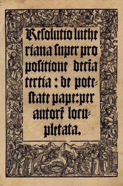 74 Központi Antikvárium 196., 197., 198. tétel 196. Luther, (Martin): Resolutio --iana super propositione deci(m)a tertia: de potestate pape: per autore(m) locupletata (Lipsiae, 1519.