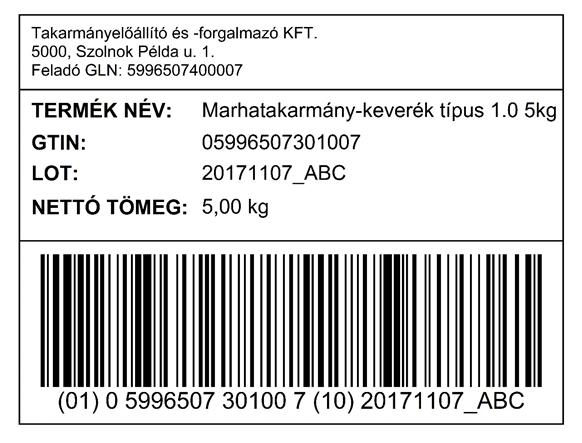 megfelelő AI alkalmazásával; vagy amennyiben a címkén csak az SSCC-ét alkalmazták, a kiszállítást megelőző EDI üzenetben f) Első hazai betárolás helye az első hazai betárolás helye: vállalkozás neve