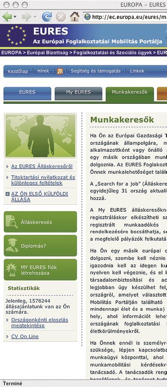 EURES az európai foglalkoztatási portál Legfontosabb szakaszok: 1 Az Álláskeresés részből megtudhatja, hogyan kereshet állást a portálon. 2 A Diplomás?